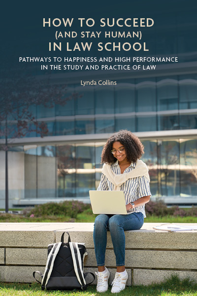 How to Succeed (and Stay Human) in Law School