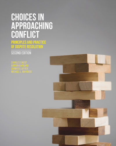 Choices in Approaching Conflict: Principles and Practice of Dispute Resolution, 2nd Edition