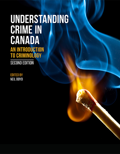 Understanding Crime in Canada: An Introduction to Criminology, 2nd Edition